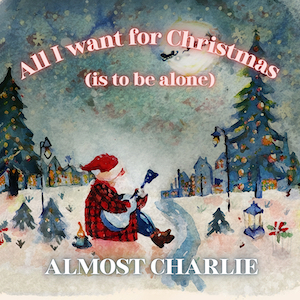 All I Want For Christmas (Is To Be Alone)